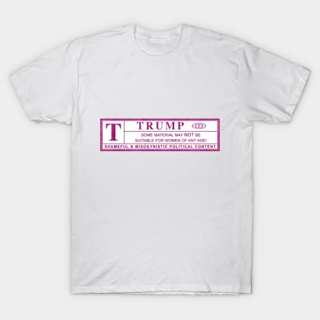 anti-trump misogynistic warning label T-Shirt by polisci